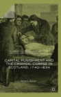 Capital Punishment and the Criminal Corpse in Scotland, 1740-1834 - eBook