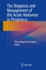 The Diagnosis and Management of the Acute Abdomen in Pregnancy - eBook