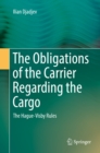 The Obligations of the Carrier Regarding the Cargo : The Hague-Visby Rules - eBook