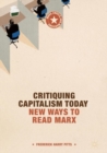 Critiquing Capitalism Today : New Ways to Read Marx - eBook