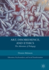Art, Disobedience, and Ethics : The Adventure of Pedagogy - eBook