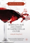 Hospitality, Rape and Consent in Vampire Popular Culture : Letting the Wrong One In - eBook