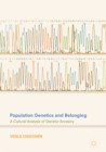 Population Genetics and Belonging : A Cultural Analysis of Genetic Ancestry - eBook