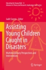 Assisting Young Children Caught in Disasters : Multidisciplinary Perspectives and Interventions - eBook