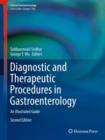 Diagnostic and Therapeutic Procedures in Gastroenterology : An Illustrated Guide - Book