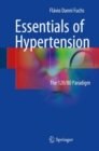 Essentials of Hypertension : The 120/80 paradigm - eBook