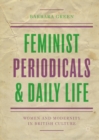 Feminist Periodicals and Daily Life : Women and Modernity in British Culture - eBook