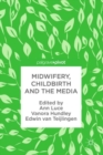 Midwifery, Childbirth and the Media - eBook