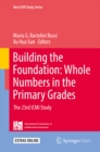 Building the Foundation: Whole Numbers in the Primary Grades : The 23rd ICMI Study - eBook