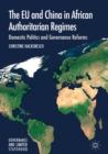 The EU and China in African Authoritarian Regimes : Domestic Politics and Governance Reforms - eBook