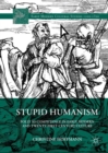 Stupid Humanism : Folly as Competence in Early Modern and Twenty-First-Century Culture - eBook