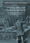 Settlers, War, and Empire in the Press : Unsettling News in Australia and Britain, 1863-1902 - eBook