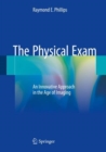 The Physical Exam : An Innovative Approach in the Age of Imaging - eBook