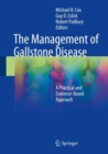 The Management of Gallstone Disease : A Practical and Evidence-Based Approach - eBook
