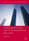 China's Rise in the Age of Globalization : Myth or Reality? - eBook