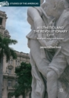 Aesthetics and the Revolutionary City : Real and Imagined Havana - eBook