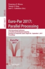 Euro-Par 2017: Parallel Processing : 23rd International Conference on Parallel and Distributed Computing, Santiago de Compostela, Spain, August 28 – September 1, 2017, Proceedings - Book