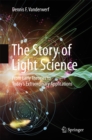 The Story of Light Science : From Early Theories to Today's Extraordinary Applications - eBook