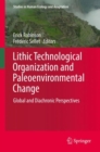 Lithic Technological Organization and Paleoenvironmental Change : Global and Diachronic Perspectives - eBook