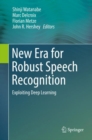 New Era for Robust Speech Recognition : Exploiting Deep Learning - eBook