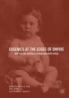 Eugenics at the Edges of Empire : New Zealand, Australia, Canada and South Africa - eBook