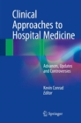 Clinical Approaches to Hospital Medicine : Advances, Updates and Controversies - eBook