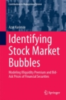 Identifying Stock Market Bubbles : Modeling Illiquidity Premium and Bid-Ask Prices of Financial Securities - eBook