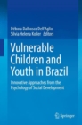 Vulnerable Children and Youth in Brazil : Innovative Approaches from the Psychology of Social Development - eBook