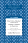 Political Revolt and Youth Unemployment in Tunisia : Exploring the Education-Employment Mismatch - eBook