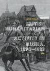 British Humanitarian Activity in Russia, 1890-1923 - eBook