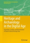 Heritage and Archaeology in the Digital Age : Acquisition, Curation, and Dissemination of Spatial Cultural Heritage Data - eBook