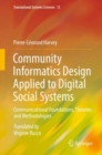 Community Informatics Design Applied to Digital Social Systems : Communicational Foundations, Theories and Methodologies - eBook