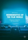 Hermeneutics of the Film World : A Ricœurian Method for Film Interpretation - eBook
