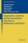 Quantization, Geometry and Noncommutative Structures in Mathematics and Physics - eBook