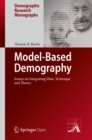 Model-Based Demography : Essays on Integrating Data, Technique and Theory - eBook