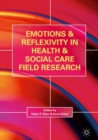 Emotions and Reflexivity in Health & Social Care Field Research - Book