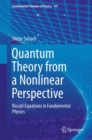 Quantum Theory from a Nonlinear Perspective : Riccati Equations in Fundamental Physics - eBook