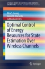 Optimal Control of Energy Resources for State Estimation Over Wireless Channels - Book