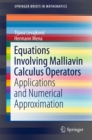 Equations Involving Malliavin Calculus Operators : Applications and Numerical Approximation - eBook
