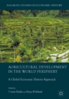 Agricultural Development in the World Periphery : A Global Economic History Approach - eBook