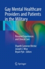 Gay Mental Healthcare Providers and Patients in the Military : Personal Experiences and Clinical Care - eBook