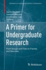 A Primer for Undergraduate Research : From Groups and Tiles to Frames and Vaccines - Book