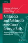 Antibiotics and Antibiotics Resistance Genes in Soils : Monitoring, Toxicity, Risk Assessment and Management - eBook