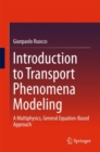 Introduction to Transport Phenomena Modeling : A Multiphysics, General Equation-Based Approach - eBook