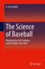 The Science of Baseball : Modeling Bat-Ball Collisions and the Flight of the Ball - eBook