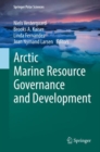 Arctic Marine Resource Governance and Development - eBook