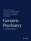Geriatric Psychiatry : A Case-Based Textbook - Book