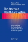 The American Health Care System : A Practical Guide for Foreign Medical Graduates Who Want to Enter the System - Book