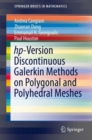 hp-Version Discontinuous Galerkin Methods on Polygonal and Polyhedral Meshes - eBook