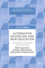 Alternative Schooling and New Education : European Concepts and Theories - eBook